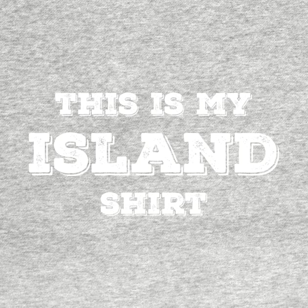 This Is My Island Shirt by InletGoodsCo